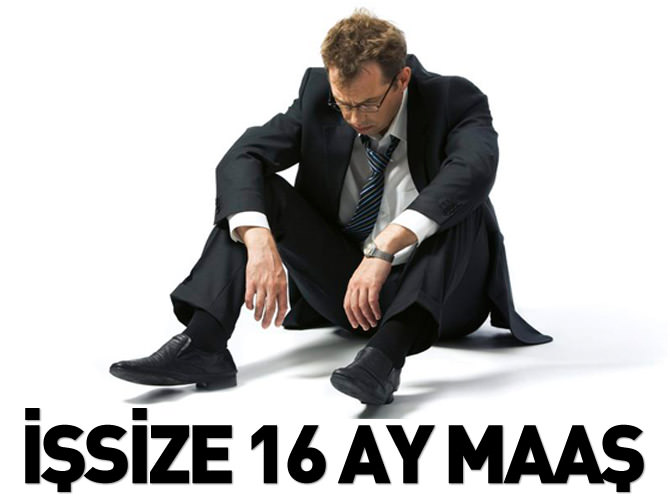 İşsize 16 ay maaş