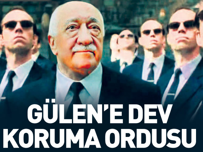 Fethullah Gülen’e dev koruma ordusu