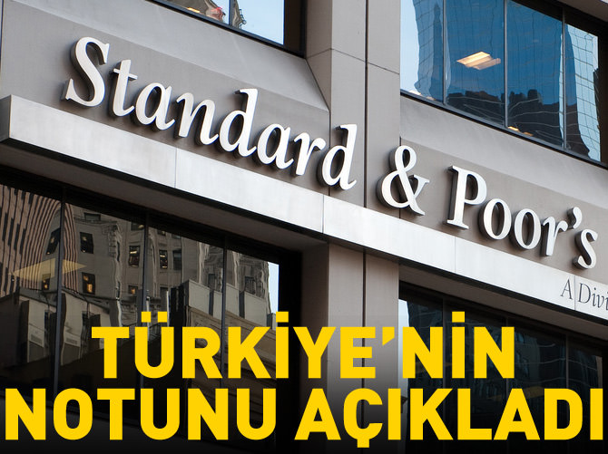S&P Türkiye'nin kredi notu açıkladı