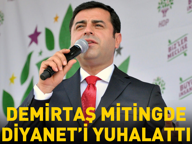 Demirtaş mitingde Diyanet'i yuhalattı