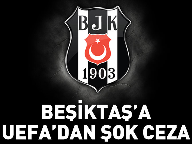 UEFA'dan Beşiktaş'a şok ceza