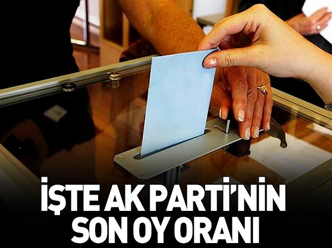 İşte AK Parti'nin son oy oranı!