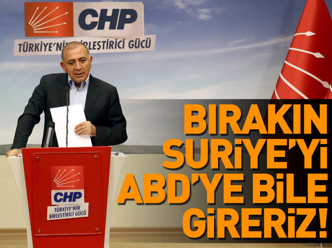 Bırakın Suriye’yi ABD’ye bile gireriz!