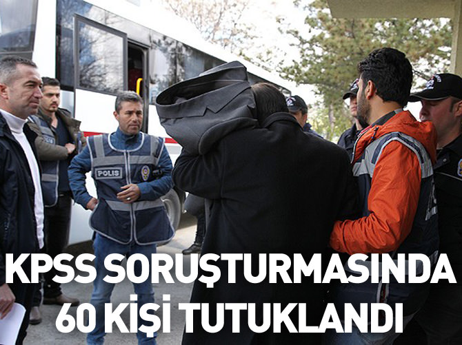 KPSS'deki usulsüzlük soruşturmasında 60 tutuklama
