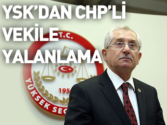 YSK'dan CHP'li vekile yalanlama