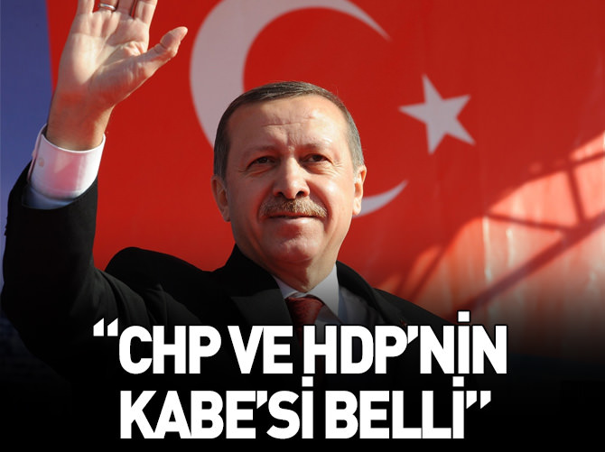 Cumhurbaşkanı Erdoğan: "CHP ve HDP'nin Kabe'si belli"
