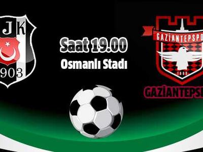 Beşiktaş-Gaziantepspor maçında 11'ler belli oldu