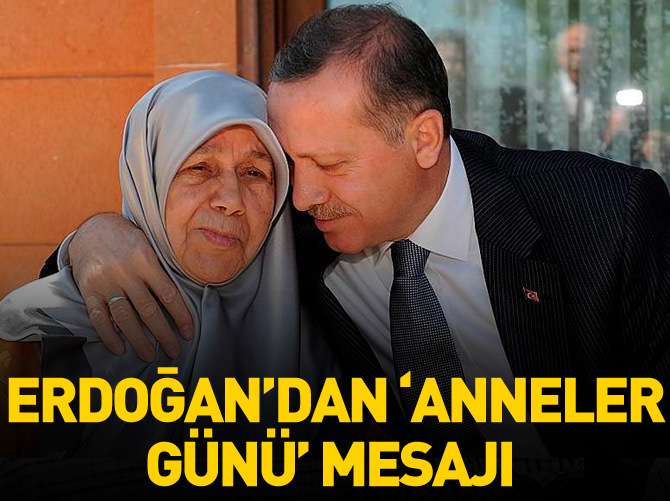 Cumhurbaşkanı Erdoğan'dan 'Anneler Günü' mesajı