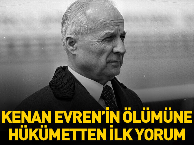 Hükümetten Kenan Evren'in ölümüne ilk yorum!