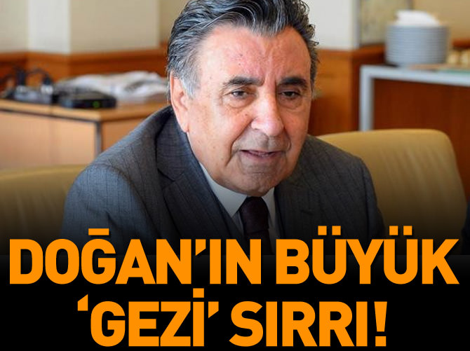 Aydın Doğan'ın büyük gezi sırrı!