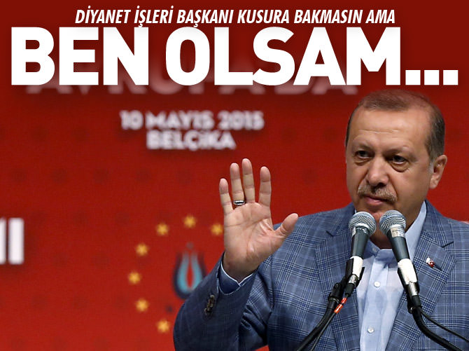 Erdoğan: Ben olsam iade etmezdim