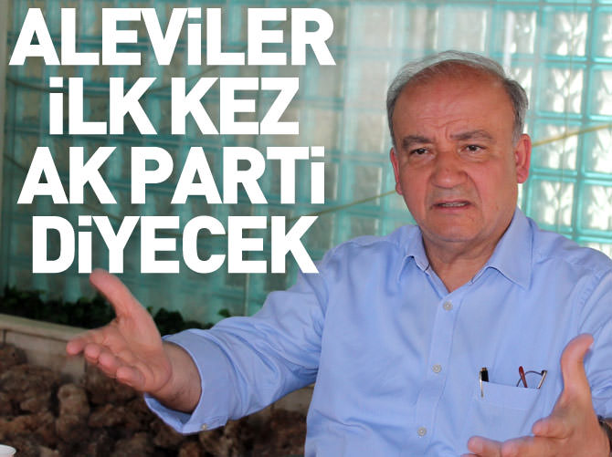"Alevi seçmen ilk kez AK Parti diyecek"