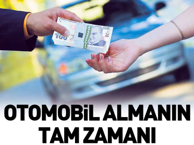 Otomobil almanın tam zamanı