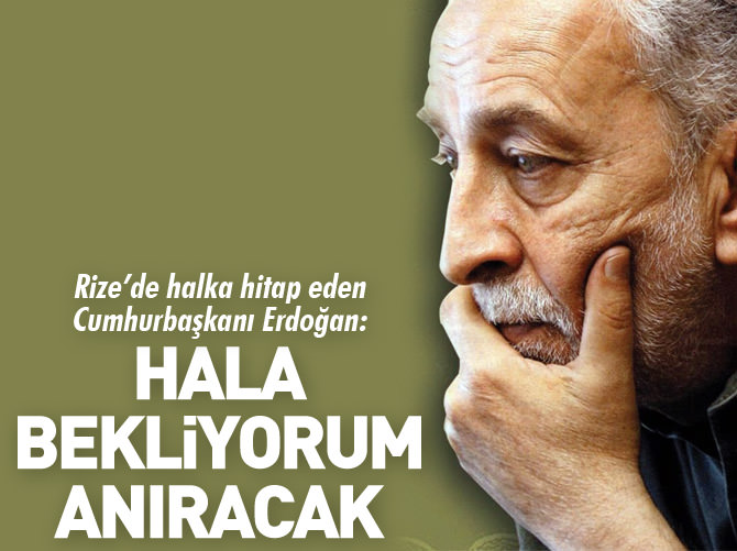 Erdoğan'dan Çölaşan'a yüklendi: Hala bekliyorum anıracak