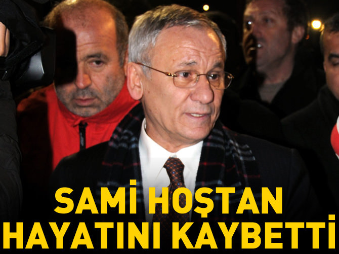 Sami Hoştan hayatını kaybetti