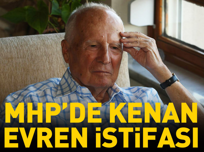 MHP'de Kenan Evren istifası