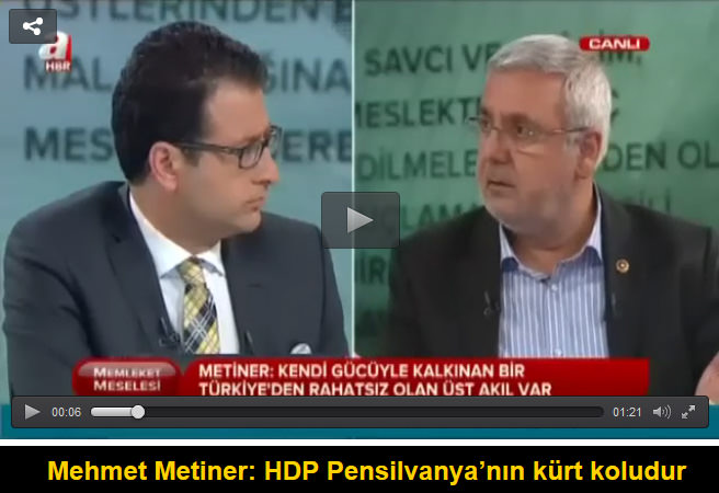 Mehmet Metiner: HDP Pensilvanya’nın kürt koludur