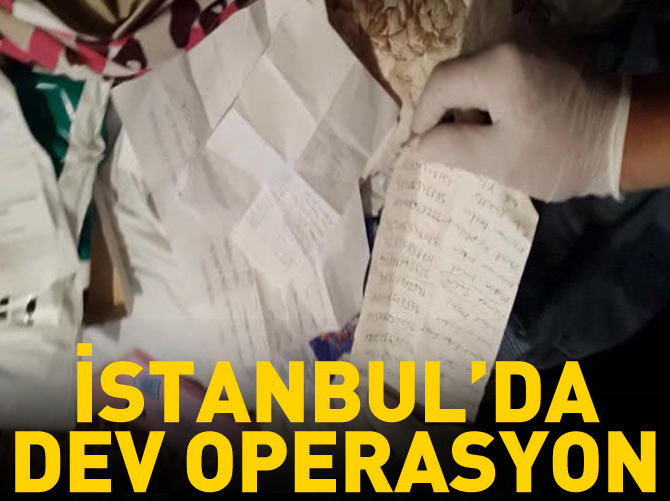 İstanbul'da dev operasyon