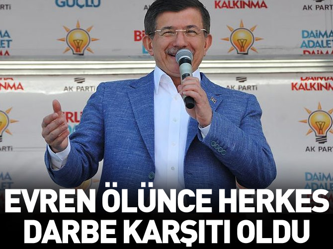 'Evren ölünce herkes darbe karşıtı oldu'