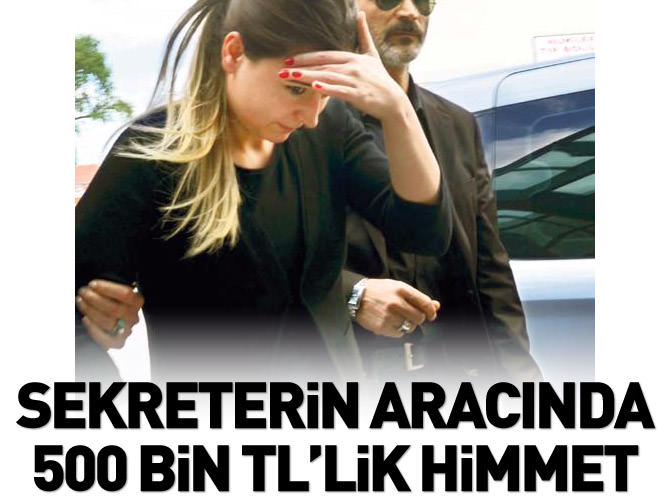Sekreterin bagajında 500 bin lira 'himmet'