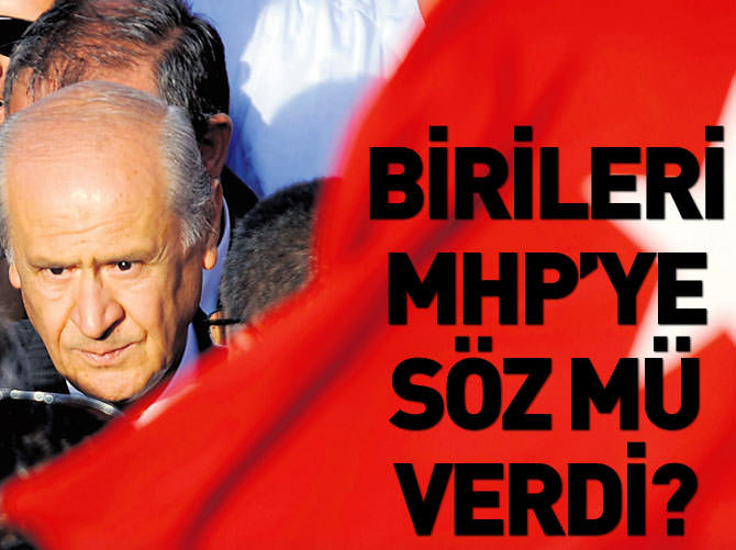 Birileri MHP’ye söz mü verdi?
