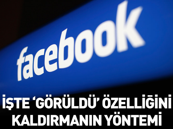 İşte Facebook'ta 'görüldü' özelliğini kaldırma yöntemi