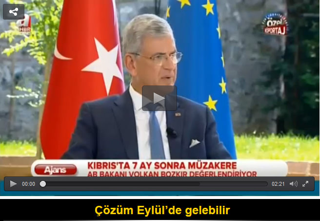 Avrupa Birliği Bakanı Volkan Bozkır: Çözüm Eylül’de gelebilir