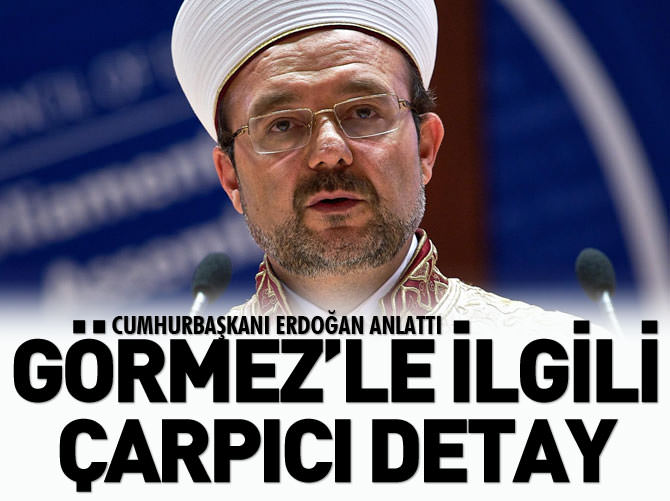 Erdoğan'dan Mehmet Görmez'le ilgili çarpıcı detay