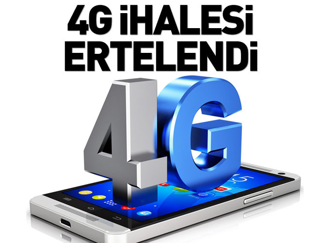 4G ihalesi 3 ay ertelendi