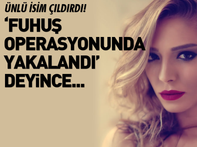 'Duygu Çetinkaya fuhuş operasyonunda yakalandı' deyince...