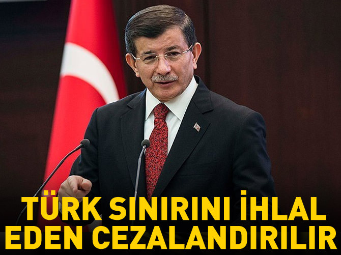 'Kim Türk sınırlarını ihlal ederse mukabelede bulunulur'