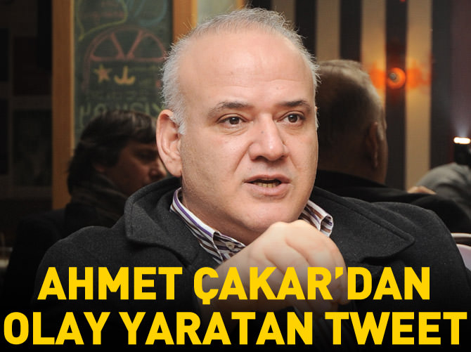 Ahmet Çakar'dan olay yaratan tweet!