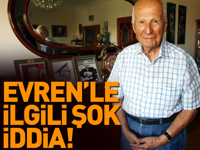 Kenan Evren'le ilgili şok iddia!