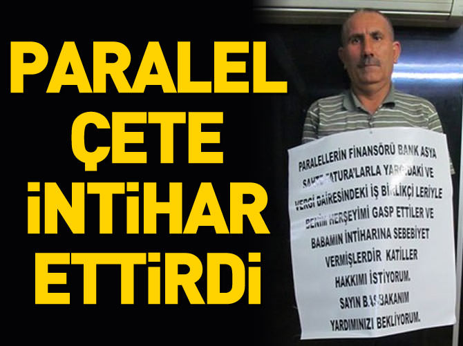 Paralel çete intihar ettirdi!