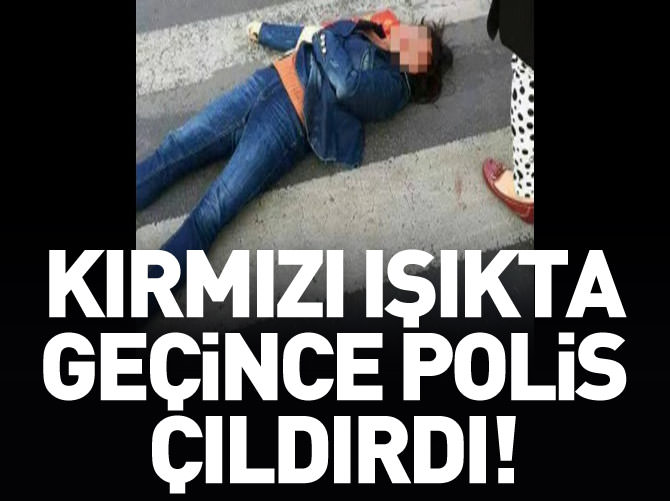Kırmızıda geçti polis çıldırdı!