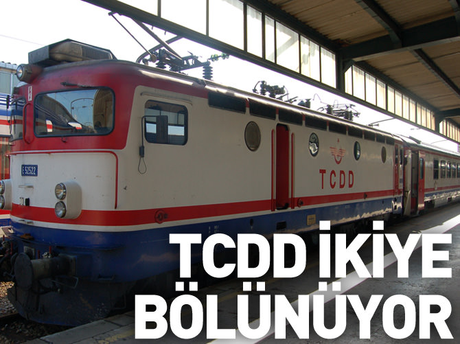 TCDD ikiye bölünüyor