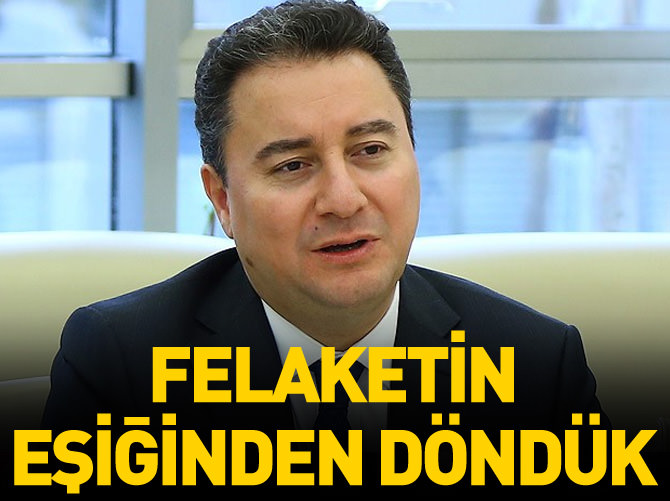 Babacan: Türkiye büyük bir felaketin eşiğinden döndü