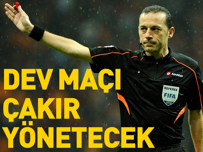 Dev final Cüneyt Çakır'ın