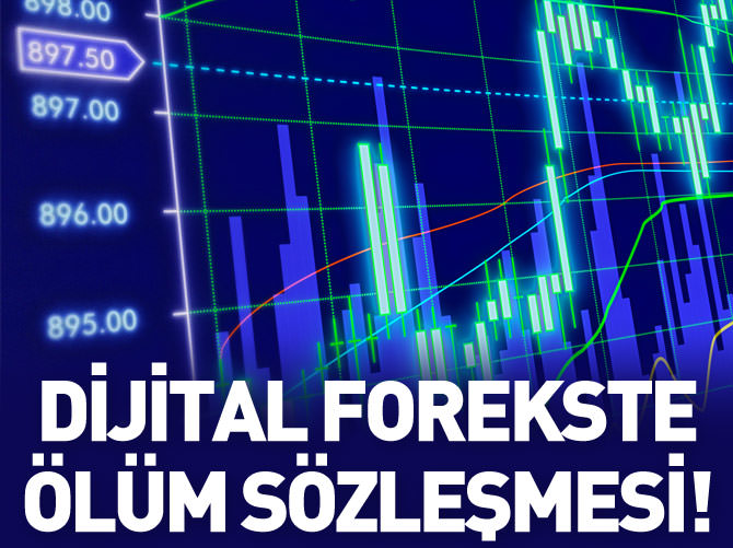 Dijital forekste ölüm sözleşmesi!