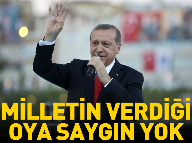 'Milletin verdiği oya saygın yok'