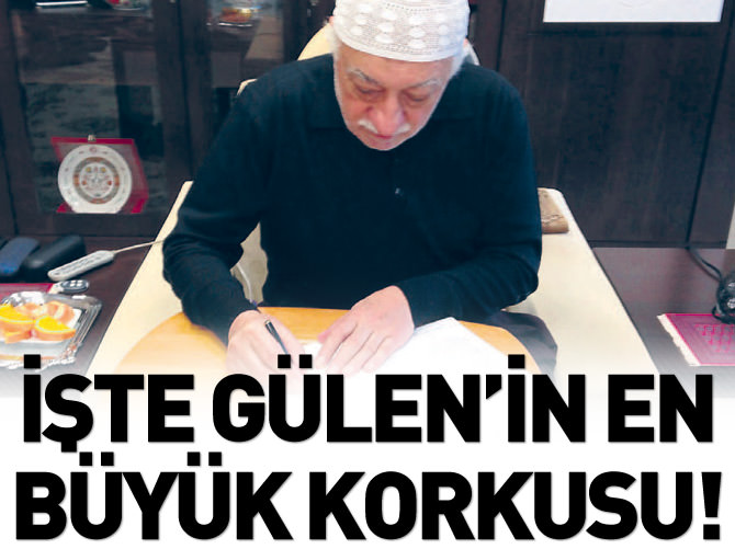 Fetullah Gülen'in en büyük korkusu içerideki cemaatçiler