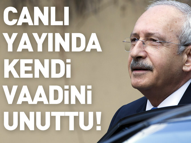 Kılıçdaroğlu canlı yayında vaadini unuttu