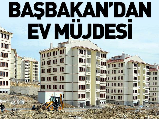 Başbakan'dan 250 TL taksitle ev müjdesi