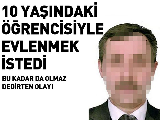 10 yaşındaki öğrencisiyle evlenmek isteyen öğretmen tutuklandı
