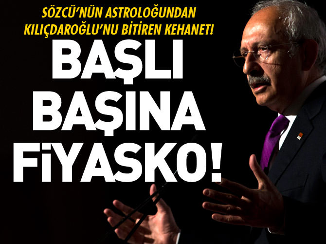 Sözcü'nün astroloğundan Kılıçdaroğlu'nu bitiren kehanet!