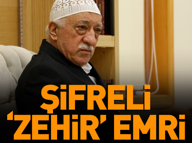 Fethullah Gülen'den şifreli 'zehir' emri