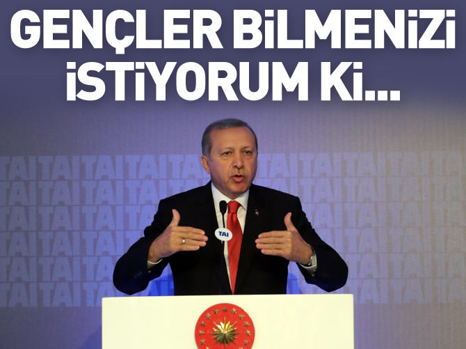 Erdoğan: Gençler şunu bilmenizi istiyorum...