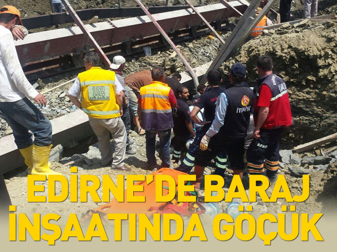 Edirne'de baraj inşaatında göçük