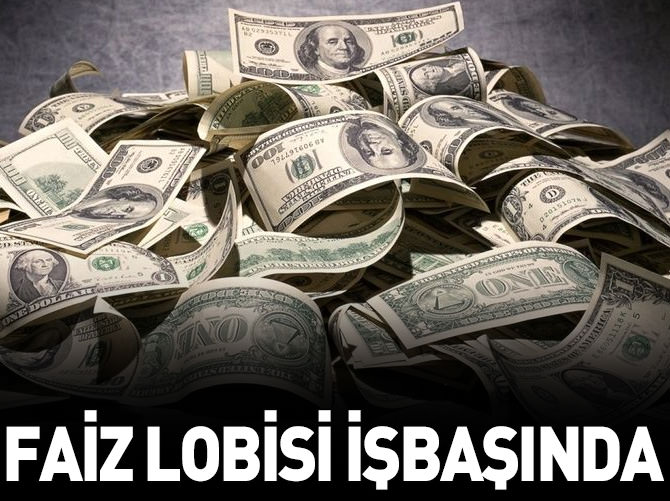 Faiz lobisi yine işbaşında!