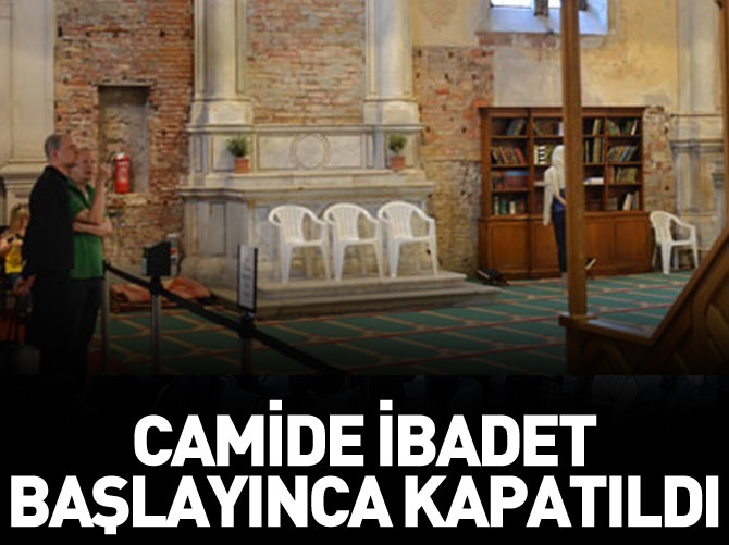 Camide ibadet başlayınca kapatıldı